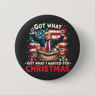 Got What I Wanted For Christmas Trump Santa Button