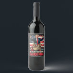 Got What I wanted For Christmas Trump Santa   Wine Label<br><div class="desc">crushing liberals dreams,  Christmas nutcracker,  Trump election,  Trump won,  inauguration day,  conservative Christmas,  political humor,  Trump presidency,  MAGA Christmas,  election victory 2025</div>