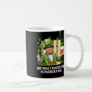 Got What I Wanted For St Patricks Day Funny Trump Coffee Mug