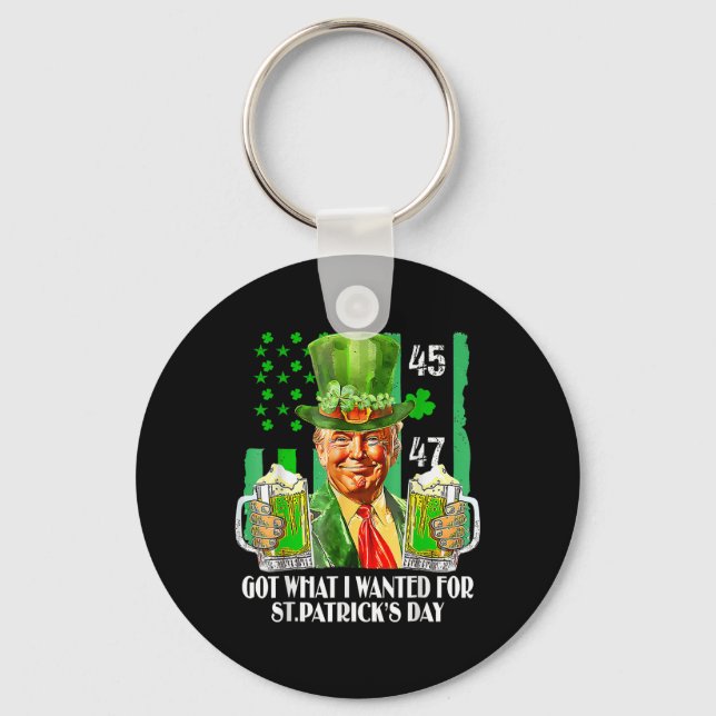 Got What I Wanted For St Patricks Day Funny Trump  Keychain (Front)