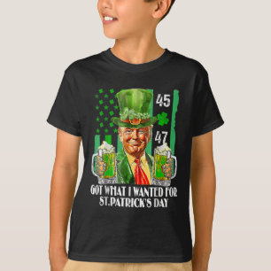 Got What I Wanted For St Patricks Day Funny Trump T-Shirt