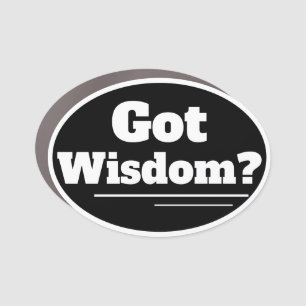 Got Wisdom?  Car Magnet