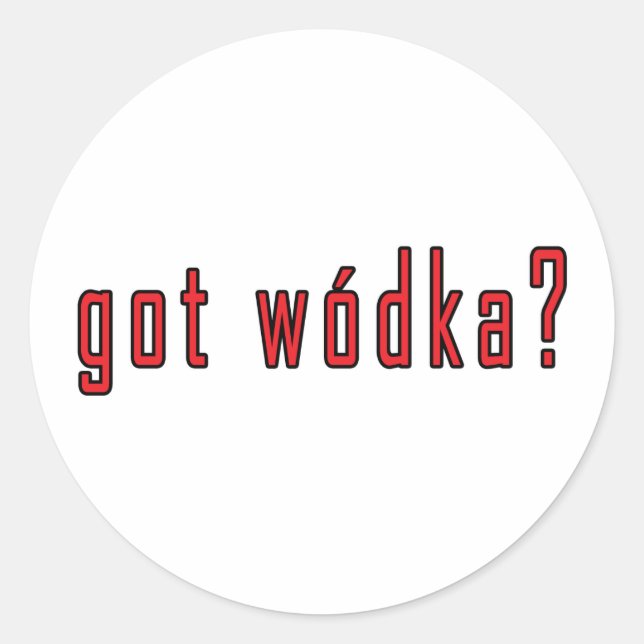 got wodka? classic round sticker (Front)