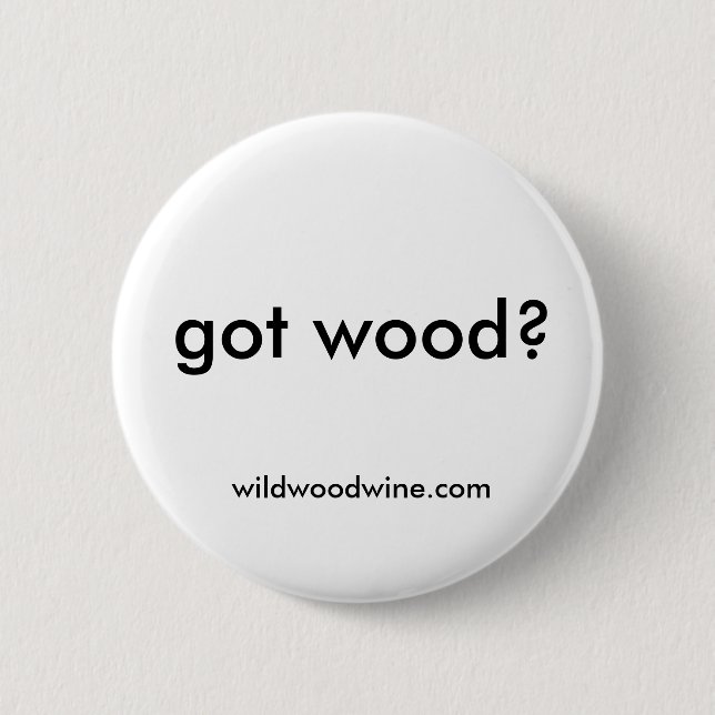 got wood? button (Front)