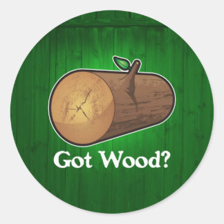 Got Wood? Classic Round Sticker