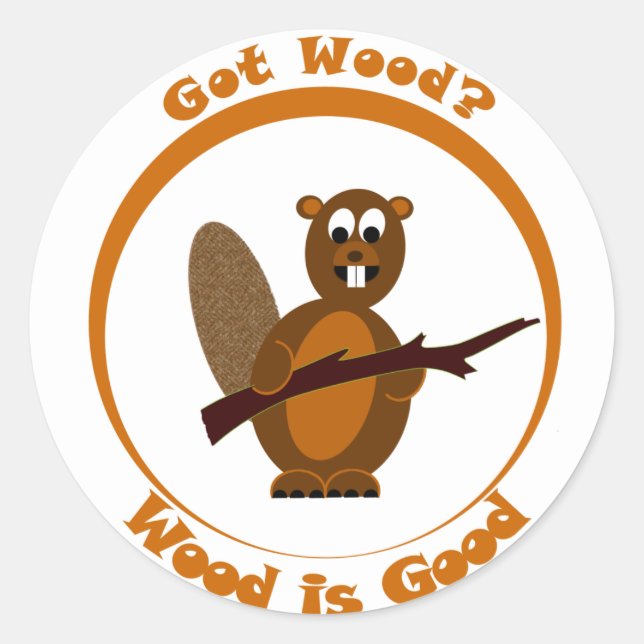 Got Wood? Round Sticker (Front)