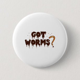 Got Worms! Funny Halloween Worm Composting Shirt Button