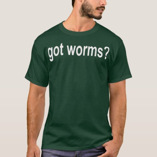 Got Worms T  Worm Farmer  Fishing  T_Shirt