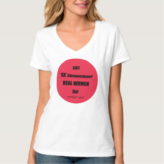 Got XX Chromosomes Real Women Do! T-Shirt