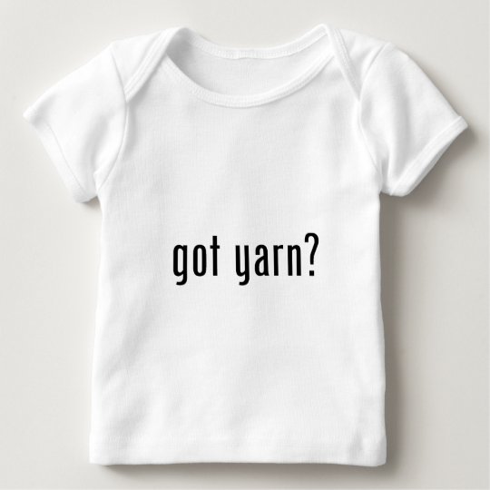 got yarn? baby T-Shirt