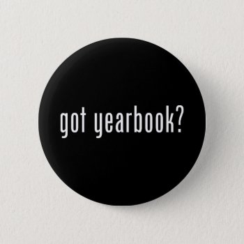 Got Yearbook? Button by LushLaundry at Zazzle
