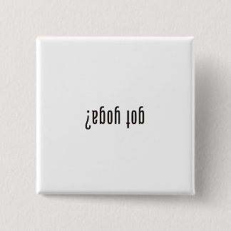 got yoga? (upside down) pinback button