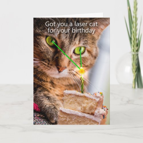 Got you laser cat for your birthday card