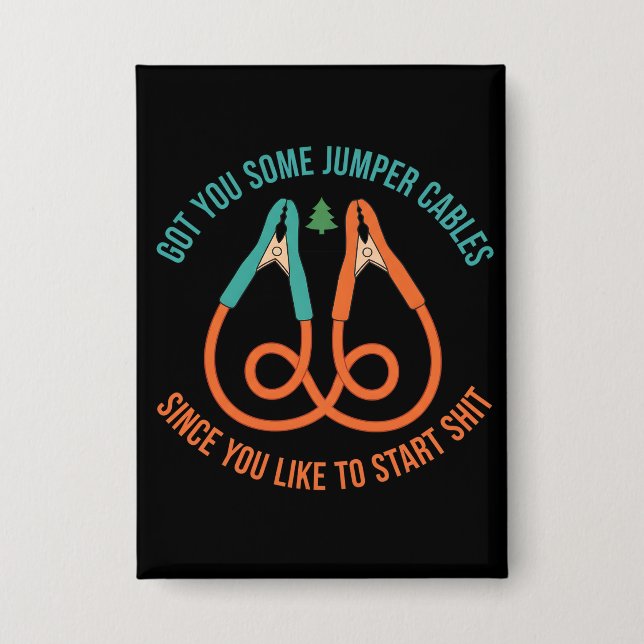 Got You Some Jumper Cables Since You Like funny Button (Front)