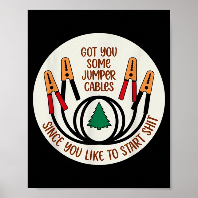 Got You Some Jumper Cables Since You Like To Start Poster (Front)