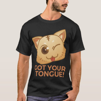 GOT YOUR TONGUE! T-Shirt