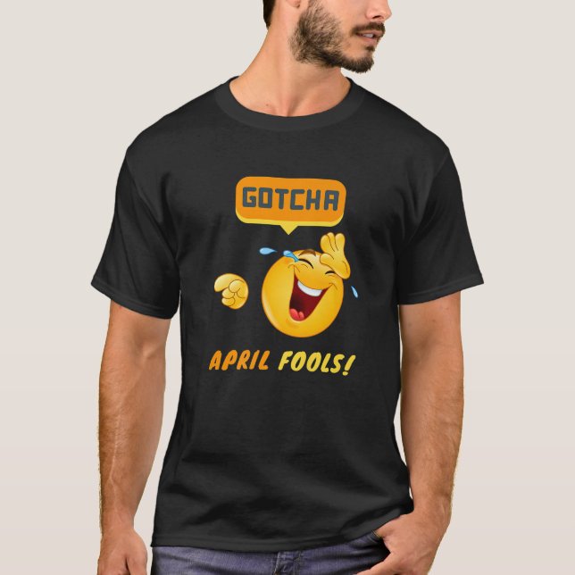 GOTCHA April Fool s Day Funny Prank Kids Silly Dad T-Shirt (Front)