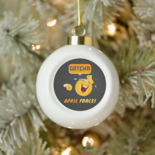 GOTCHA - April Fool's Day Funny Ceramic Ball Christmas Ornament