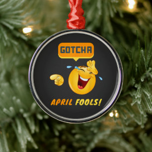 GOTCHA - April Fool's Day Funny Metal Ornament