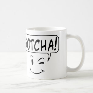 Gotcha! Coffee Mug