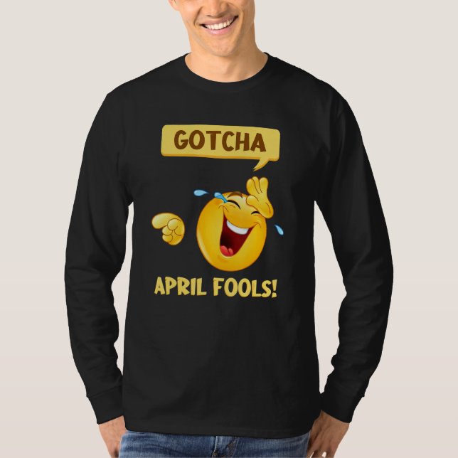 Gotcha Fool's Day   April Fools Prank 2022 T-Shirt (Front)