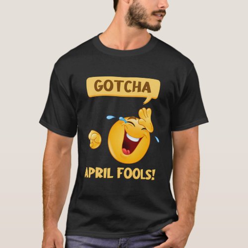 Gotcha FoolS Day April Fools Prank 2022 T_Shirt