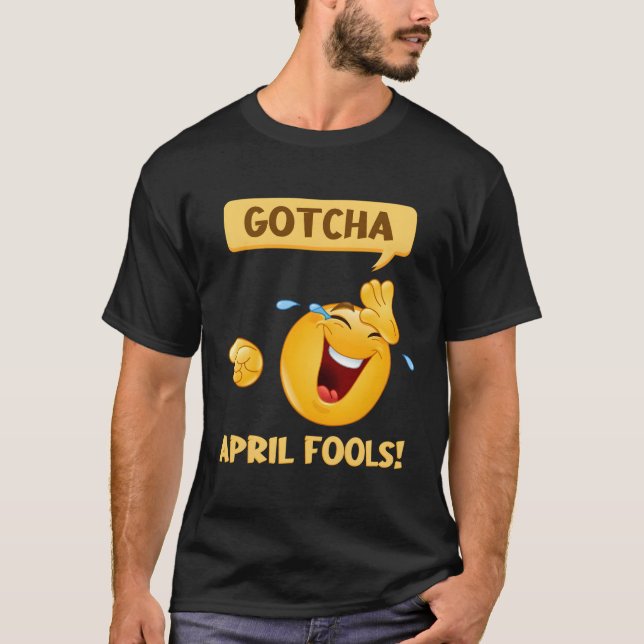 Gotcha Fool'S Day April Fools Prank 2022 T-Shirt (Front)