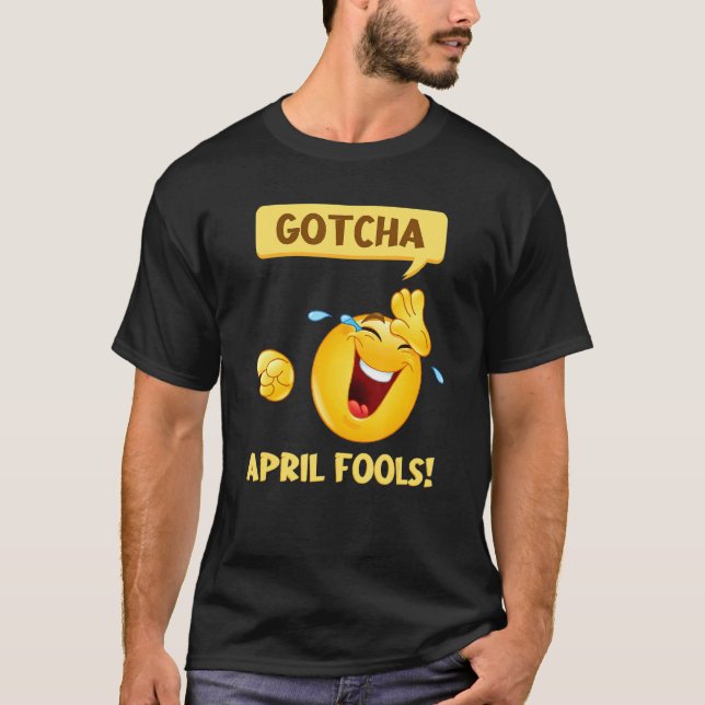 Gotcha Fool's Day   April Fools Prank 2022 T-Shirt (Front)