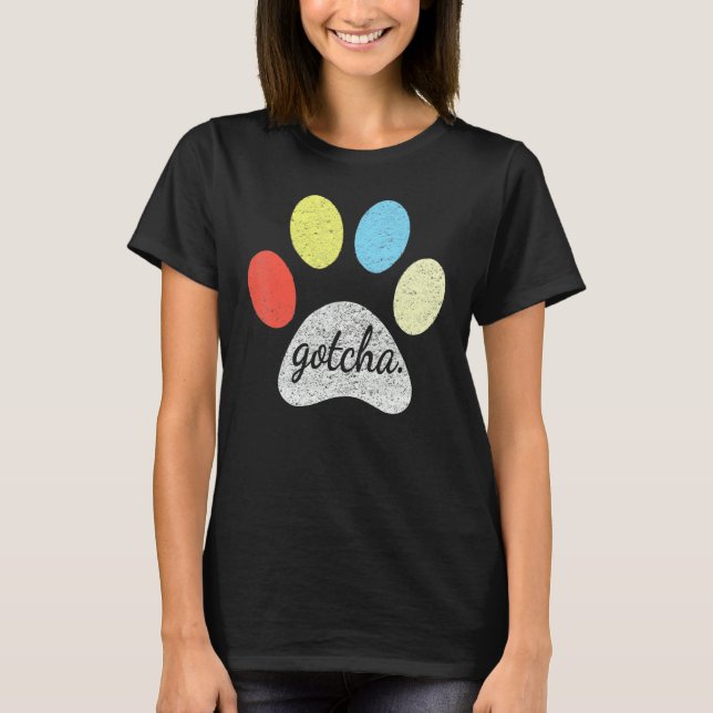 Gotcha  For New Dog Owner On Dog Gotcha Day Adopti T-Shirt (Front)