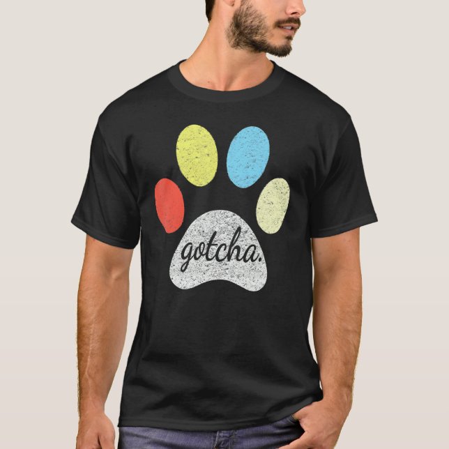 Gotcha  For New Dog Owner On Dog Gotcha Day Adopti T-Shirt (Front)