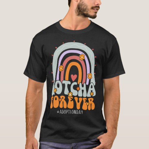 Gotcha Forever Adoption Day Groovy Family Kids Fos T_Shirt