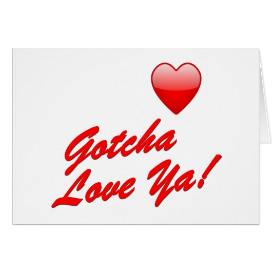 Gotcha Love Ya! Cards (Front Horizontal)