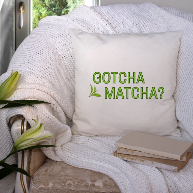Gotcha Matcha?  Throw Pillow (Creator Uploaded)