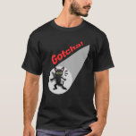 Gotcha! T-shirt at Zazzle