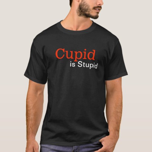 Goth Cupid is Stupid Anti Valentines Day T_Shirt