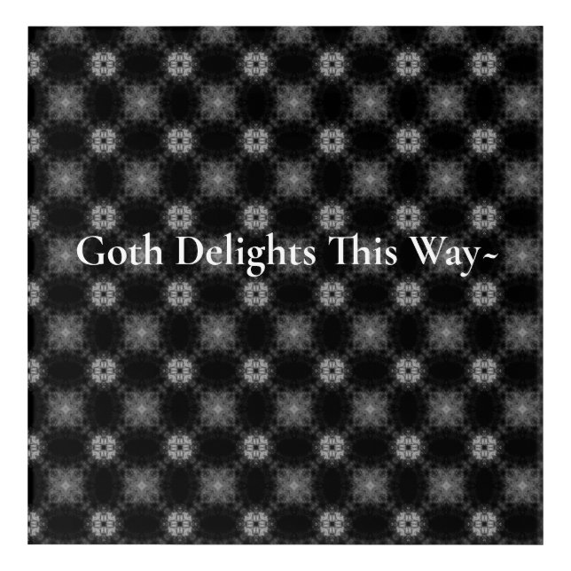 Goth Delight Black & Gray Pattern Acrylic Print (Front)