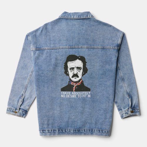 Goth Edgar Allan Poe Literary I Have No Desire To  Denim Jacket