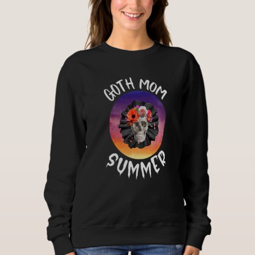 Goth Mom Summer Wiccan Mom Pagan Mother Beach Flow Sweatshirt