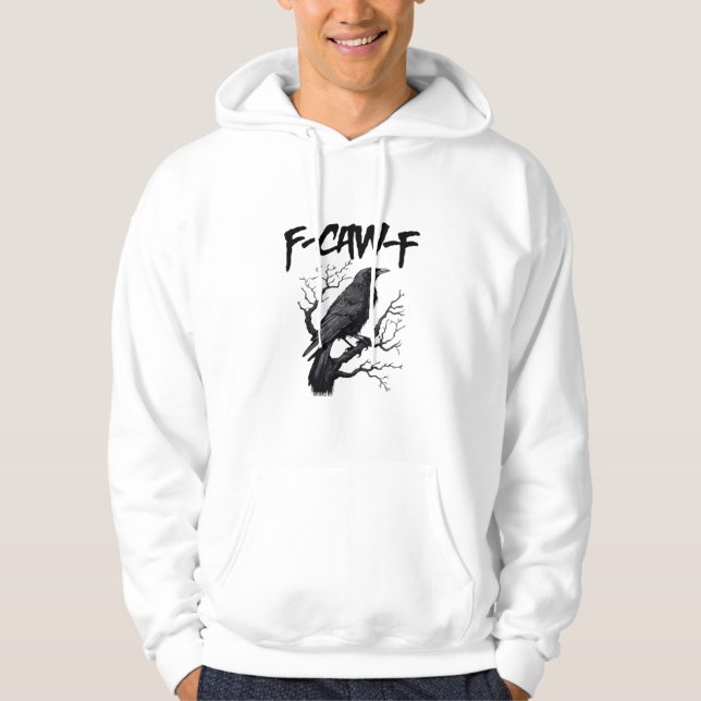 Gothic F-Caw-F Humor Crow Funny Essential Cool Uni Hoodie (Front)