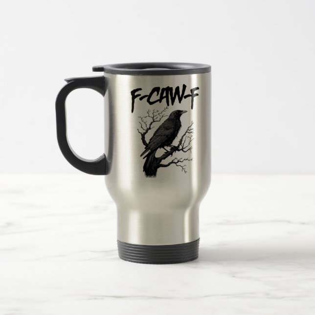 Gothic F-Caw-F Humor Crow Funny Essential Cool Uni Travel Mug (Left)