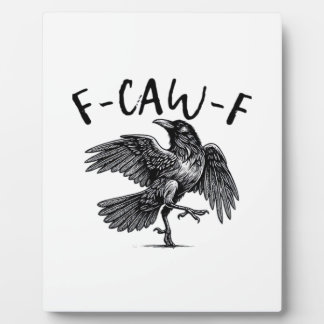 Gothic Funny F Caw F Crow Aesthetic Casual Look Plaque