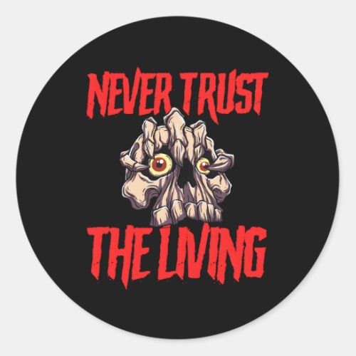 Gothic Goth Never Trust The Living Classic Round Sticker