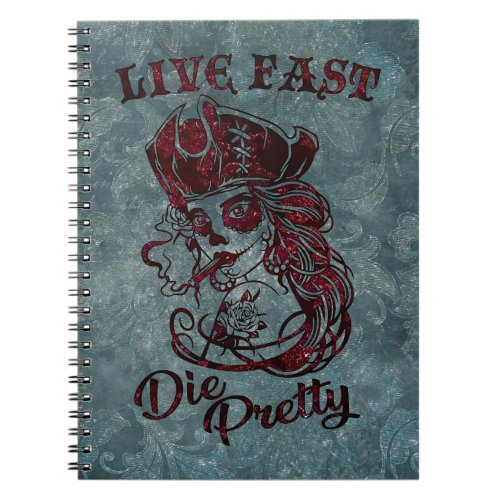 Gothic Pirate Skull Woman Live Fast Die Pretty Notebook
