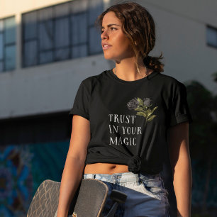 Gothic Rose Trust In Your Magic T-Shirt