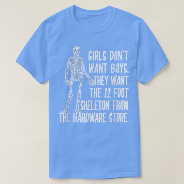 Gothic Skeleton Halloween Girls Want The 12 Foot S T-Shirt (Design Front)