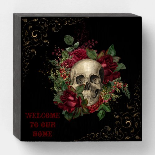 Gothic Skull Among Roses Welcome To Our Home Wooden Box Sign