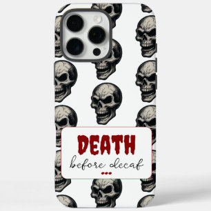 Gothic Skull ‘Death Before Decaf’ Spooky Funny - iPhone 16 Pro Max Case