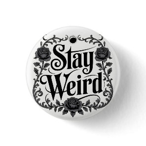Gothic Typography Graphic "Stay Weird"  Button