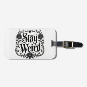 Gothic Typography Graphic "Stay Weird"  Luggage Tag