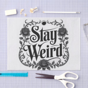Gothic Typography Graphic "Stay Weird"  Tissue Paper